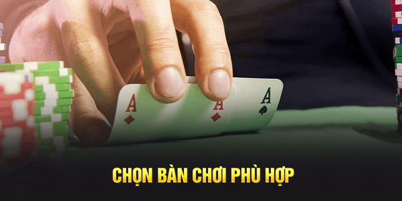 Chọn bàn chơi phù hợp