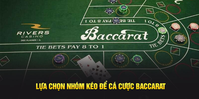 Lựa chọn nhóm kéo để cá cược baccarat