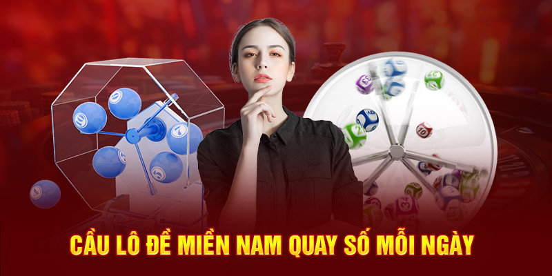 Cầu lô đề miền Nam quay số mỗi ngày 