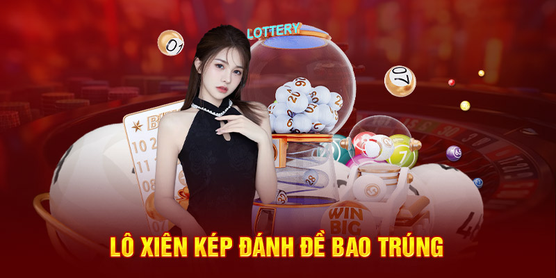 Lô xiên kép đánh đề bao trúng 