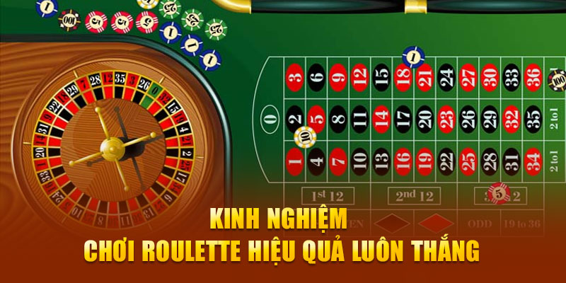 Kinh nghiệm chơi Roulette hiệu quả luôn thắng